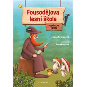 Fousodějova lesní škola – Poznáváme houby - Jolana Nejmanová