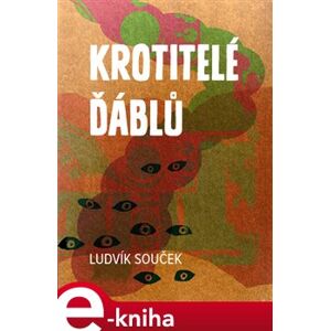 Krotitelé ďáblů - Ludvík Souček e-kniha