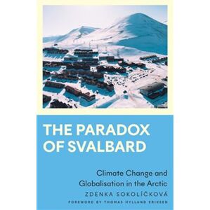 The Paradox of Svalbard: Climate change and globalisation in the Arctic - Zdenka Sokolíčková