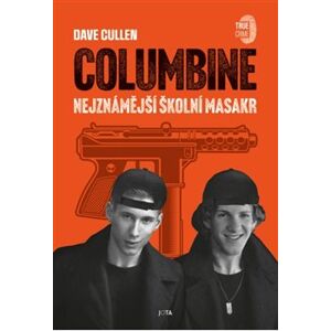 Columbine. Nejznámější školní masakr - Dave Cullen