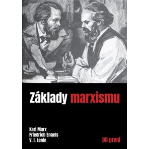 Základy marxismu I. - Friedrich Engels, V. I. Lenin, Karl Marx
