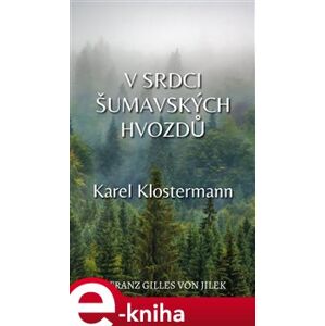 V srdci šumavských hvozdů - Karel Klostermann e-kniha