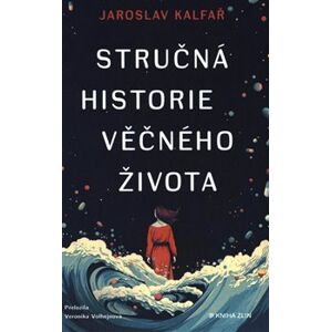 Stručná historie věčného života - Jaroslav Kalfař