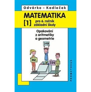 Matematika 1 pro 6. ročník základní školy. Opakování z aritmetiky a geometrie - Jiří Kadleček, Oldřich Odvárko