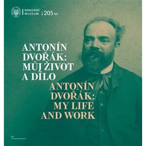 Vejvodová, Veronika - Antonín Dvořák: Můj život a dílo / Antonín Dvořák: My Life and Work