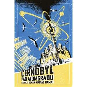 Černobyl: pád Atomgradu - grafický román - Matyáš Namai