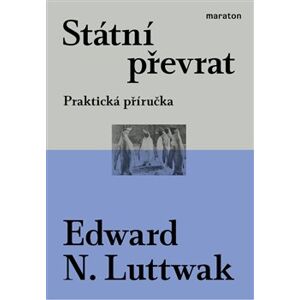 Státní převrat. Praktická příručka - Edward N. Luttwak