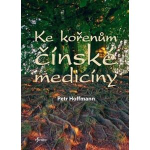 Ke kořenům čínské medicíny - Petr Hoffmann