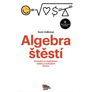 Algebra štěstí. O honbě za úspěchem, láskou a smyslem života - Scott Galloway