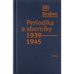 Periodika a sborníky 1939–1945 - Jiří Brabec
