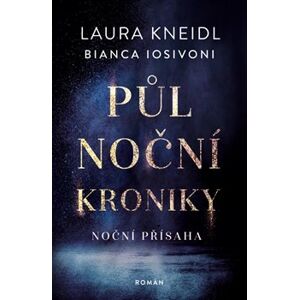 Půlnoční kroniky: Noční přísaha - Laura Kneidl, Bianca Iosivoni