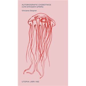 Autobiografie chobotnice a jiné anticipační příběhy - Vinciane Despret