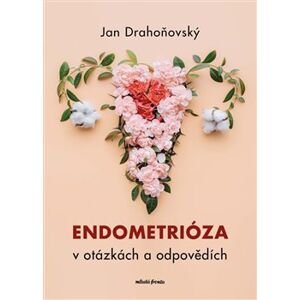 Endometrióza v otázkách a odpovědích - Jan Drahoňovský, Misha Lebeda