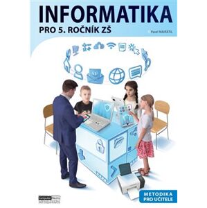 Informatika pro 5. ročník ZŠ - Metodika pro učitele - Pavel Navrátil