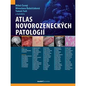 Atlas novorozeneckých patologií - Miloš Černý, Tomáš Fait, Miroslava Balasčáková