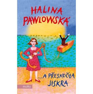…a přeskočila jiskra - Halina Pawlowská