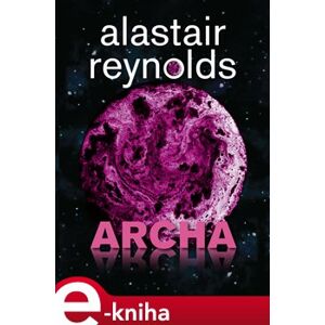 Archa - Alastair Reynolds e-kniha
