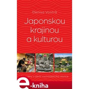 Japonskou krajinou a kulturou - Denisa Vostrá e-kniha