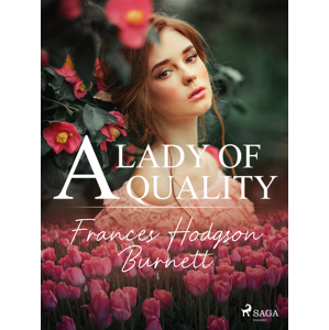 A Lady of Quality -  Frances Hodgson Burnett