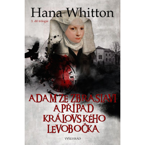 Adam ze Zbraslavi a případ královského levobočka -  Hana Whitton