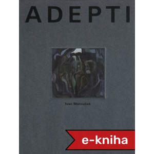 Adepti - Ivan Matoušek [E-kniha]