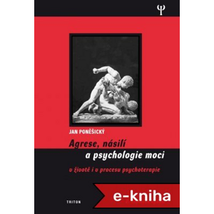 Agrese, násilí a psychologie moci (2.vydání) - Jan Poněšický [E-kniha]