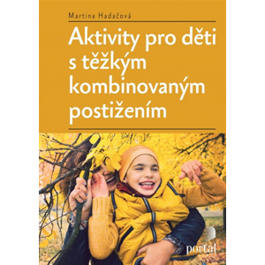 Aktivity pro děti s těžkým kombinovaným postižením -  Martina Hadačová
