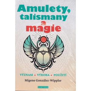 Amulety, talismany a magie -  Migene González-Wipplerová