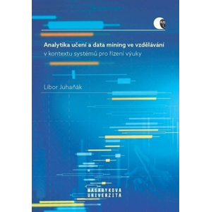 Analytika učení a data mining ve vzdělávání -  Libor Juhaňák