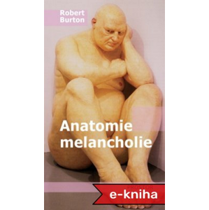 Anatomie melancholie - Robert Burton [E-kniha]