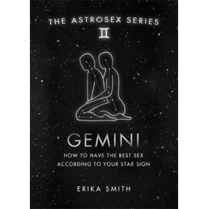 Astrosex: Gemini -  Erika W. Smith