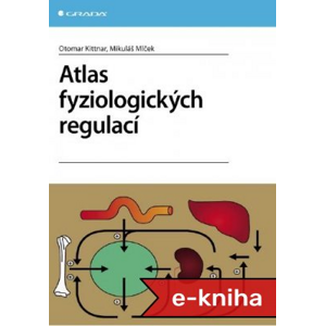 Atlas fyziologických regulací - Otomar Kittnar, Mikuláš Mlček [E-kniha]