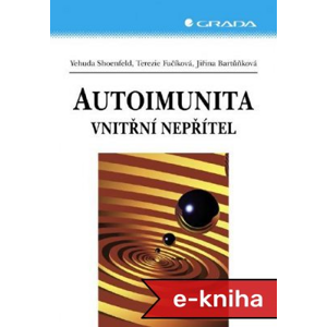Autoimunita: Vnitřní nepřítel - Yehuda Shoenfeld, Terezie Fučíková, Jiřina Bartůňková [E-kniha]