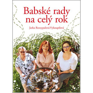 Babské rady na celý rok -  Jaroslava Rozsypalová-Vykoupilová