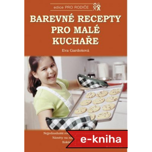 Barevné recepty pro malé kuchaře - Eva Gardošová [E-kniha]