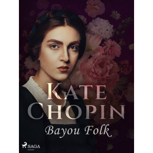 Bayou Folk -  Kate Chopin