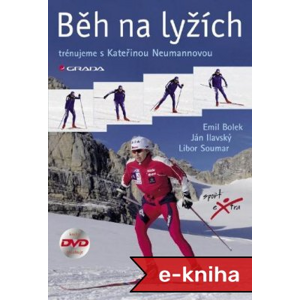 Běh na lyžích: Trénujeme s Kateřinou Neumannovou - Emil Bolek, Ján Ilavský, Libor Soumar [E-kniha]