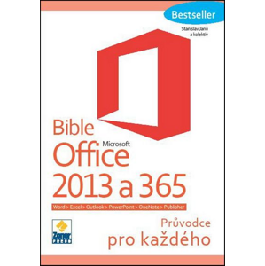 Bible Microsoft Office 2013 a 365: Průvodce pro každého - Stanislav Janů [kniha]