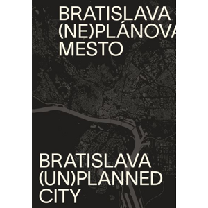 Bratislava neplánované mesto/unplanned city - Autor Neuveden [kniha]