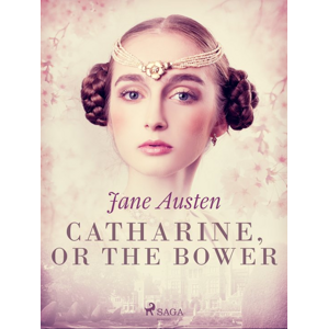 Catharine, or The Bower -  Jane Austen
