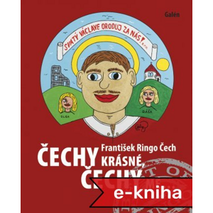 Čechy krásné, Čechy mé - František Ringo Čech [E-kniha]