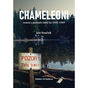 Chameleoni: Román z pohnuté doby let 1945-1989 - Jan Souček [kniha]