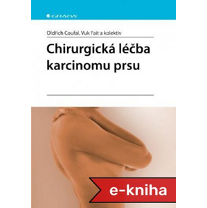Chirurgická léčba karcinomu prsu - Oldřich Coufal, Vuk Fait, kolektiv a [E-kniha]