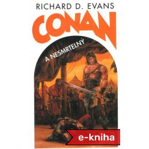 Conan a Nesmrtelný - Richard D. Evans [E-kniha]