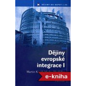 Dějiny evropské integrace I - Martin Kovář, Václav Horčička [E-kniha]