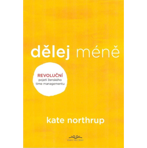 Dělej méně -  Kate Northrupová