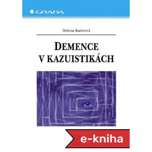 Demence v kazuistikách - Helena Kučerová [E-kniha]