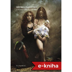 Dětská prostituce: 2., doplněné a aktualizované vydání - Eva Vaníčková [E-kniha]