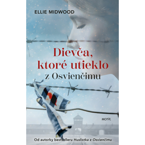 Dievča, ktoré utieklo z Osvienčimu -  Ellie Midwoodová