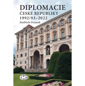 Diplomacie České republiky 1992/93–2022 -  Jindřich Dejmek